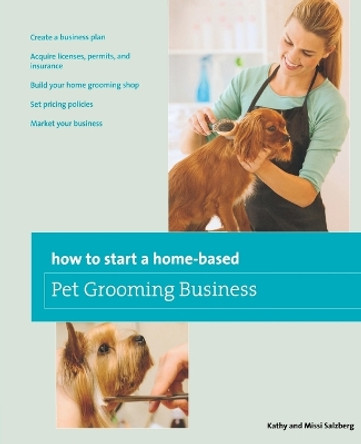 How to Start a Home-based Pet Grooming Business by Kathy Salzberg