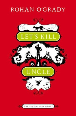 Let's Kill Uncle by Rohan O'Grady