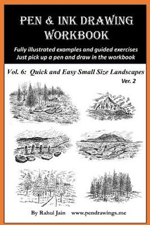 Pen and Ink Drawing Workbook Vol 6: Drawing Quick and Easy Pen & Ink Landscapes by Rahul Jain