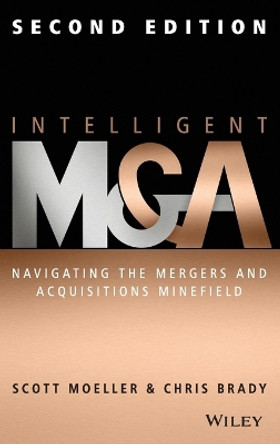Intelligent M & A: Navigating the Mergers and Acquisitions Minefield by Scott Moeller