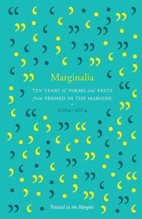 Marginalia: Ten Years of Poems and Texts from Penned in the Margins by Tom Chivers