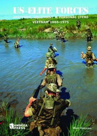 US Elite Forces: Uniforms, Equipment & Personal Items Vietnam 1965-1975 by Marti Demiquels