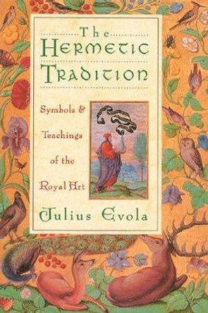 The Hermetic Tradition: Symbols and Teachings of the Royal Art by Julius Evola