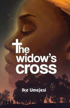 The Widow's Cross by Ikechukwu Umejesi