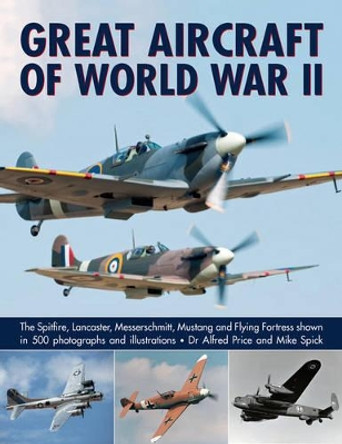 Great Aircraft of World War II by Dr. Alfred Price