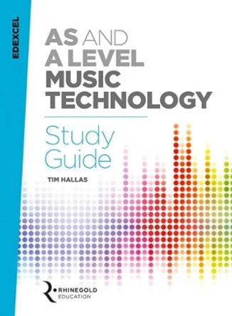 Edexcel AS and A Level Music Technology Study Guide by Tim Hallas
