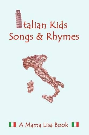 Italian Kid Songs and Rhymes: A Mama Lisa Book by Monique Palomares