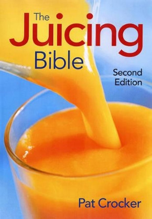 Juicing Bible by Pat Crocker