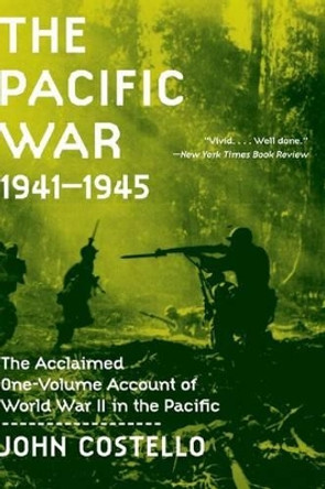 The Pacific War: 1941 - 1945 by John Costello