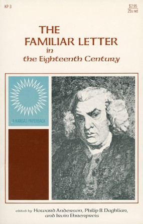 The Familiar Letter in the Eighteenth Century by Howard Anderson