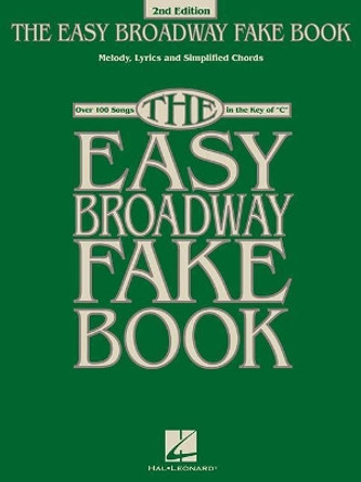The Easy Broadway Fake Book: Melody, Lyrics and Simplified Chords, Over 100 Songs in the Key of C by Hal Leonard Publishing Corporation