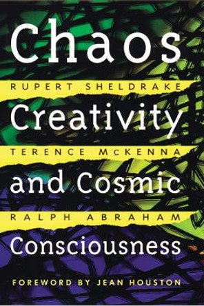 Chaos, Creativity and Cosmic Consciousness by Rupert Sheldrake