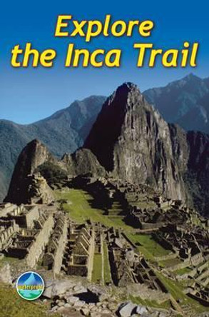 Explore the Inca Trail by Jacquetta Megarry