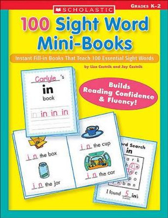 100 Sight Word Mini-Books: Instant Fill-In Mini-Books That Teach 100 Essential Sight Words by Lisa Cestnik