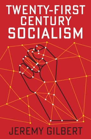 Twenty-First Century Socialism by Jeremy Gilbert