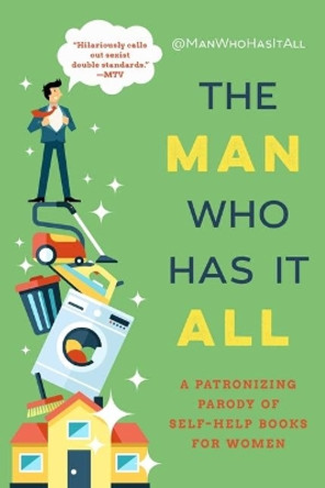 The Man Who Has It All: A Patronizing Parody of Self-Help Books for Women by @Manwhohasitall