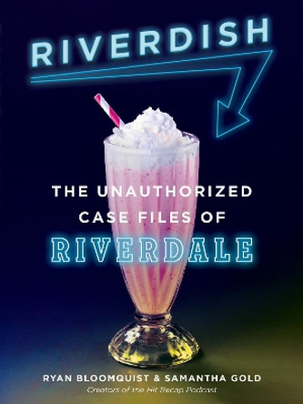 Riverdish: The Unauthorized Case Files of Riverdale by Ryan Bloomquist