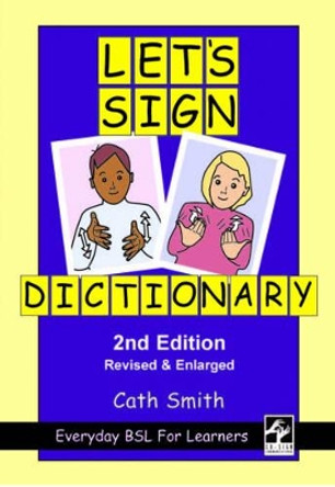Let's Sign Dictionary: Everyday BSL for Learners by Cath Smith