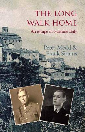 The Long Walk Home: An Escape in Wartime Italy by Peter Medd