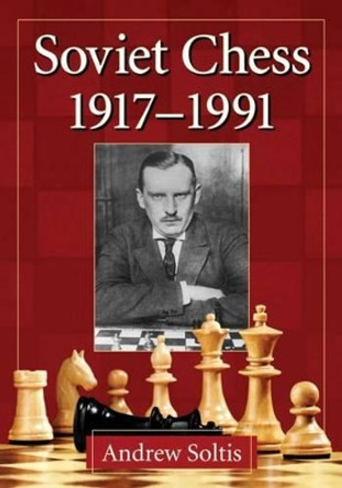 Soviet Chess 1917-1991 by Andrew Soltis