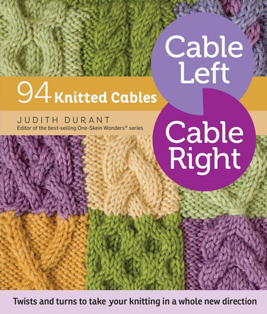 Cable Left, Cable Right: 94 Knitted Cables Judith Durant 9781612125169