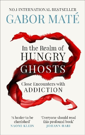 In the Realm of Hungry Ghosts: Close Encounters with Addiction by Dr Gabor Mate 9781785042201