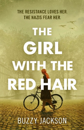 The Girl with the Red Hair: The powerful novel based on the astonishing true story of one woman’s fight in WWII by Buzzy Jackson 9780241553077