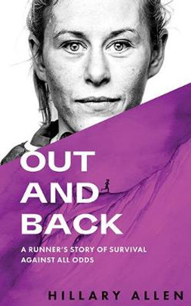 Out and Back: A Runner's Story of Survival Against All Odds by Hillary Allen