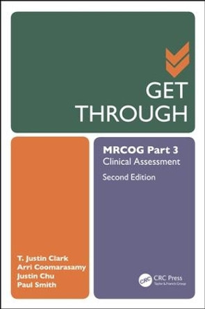 Get Through MRCOG Part 3: Clinical Assessment, Second Edition by T. Justin Clark 9781138498464