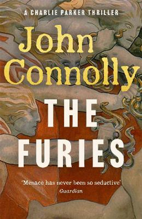 The Furies: Private Investigator Charlie Parker looks evil in the eye in the globally bestselling series by John Connolly 9781529391756