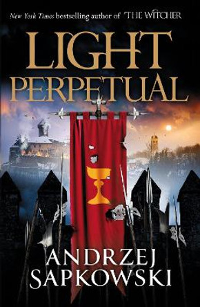 Light Perpetual: Book Three by Andrzej Sapkowski 9781473226227
