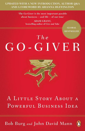 The Go-Giver: A Little Story About a Powerful Business Idea by Bob Burg 9780241976272