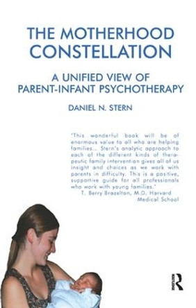 The Motherhood Constellation: A Unified View of Parent-Infant Psychotherapy by Daniel N. Stern 9781855752016