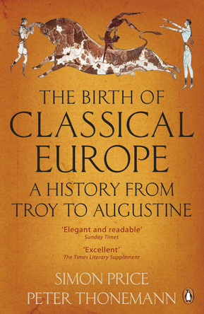 The Birth of Classical Europe: A History from Troy to Augustine by Simon Price 9780140274851