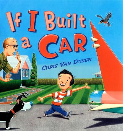 If I Built a Car by Chris Van Dusen 9780525474005