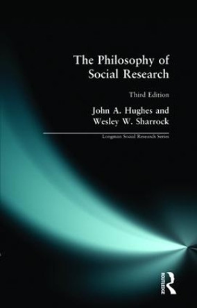 The Philosophy of Social Research by John A. Hughes 9780582311053