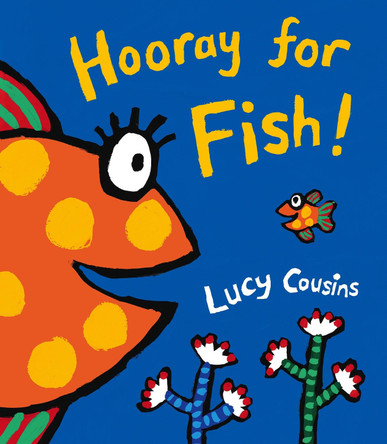 Hooray for Fish! by Lucy Cousins 9781406314427