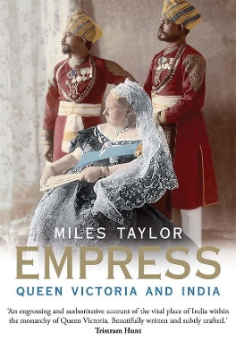 Empress: Queen Victoria and India by Miles Taylor 9780300118094