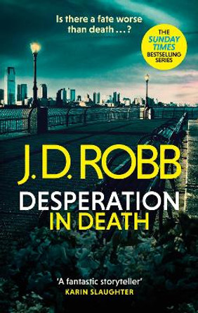 Desperation in Death: An Eve Dallas thriller (In Death 55) by J. D. Robb 9780349430300