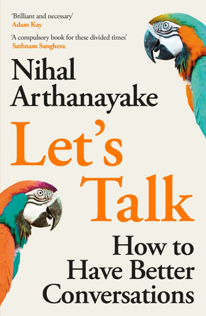 Let's Talk: How to Have Better Conversations by Nihal Arthanayake 9781398702240