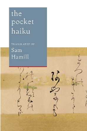 The Pocket Haiku by Sam Hamill 9781611801538