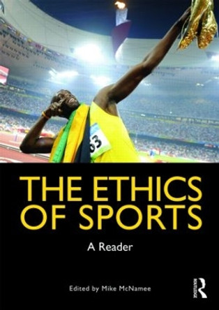 The Ethics of Sports: A Reader by Mike McNamee 9780415478618