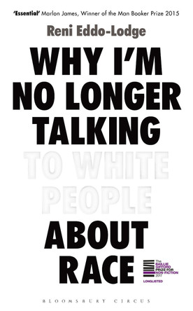 Why I'm No Longer Talking to White People About Race: The Sunday Times Bestseller by Reni Eddo-Lodge 9781408870556