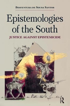 Epistemologies of the South: Justice Against Epistemicide by Boaventura de Sousa Santos 9781612055459