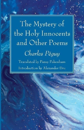 The Mystery of the Holy Innocents and Other Poems by Charles Peguy 9781532645853