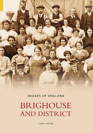 Brighouse & District by Christopher Helme 9780752435770