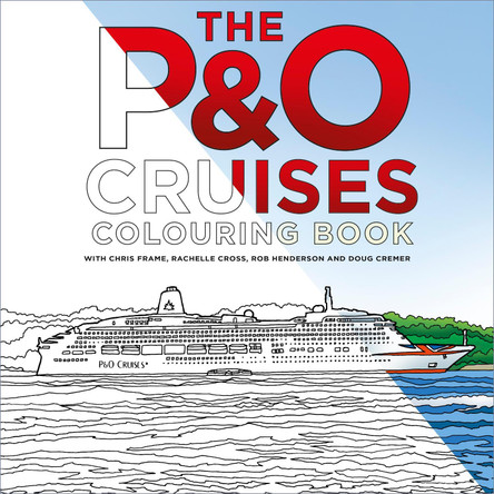 The P&O Cruises Colouring Book by Chris Frame 9780750991520