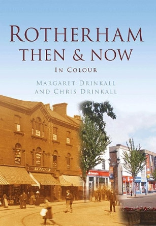 Rotherham Then & Now by Margaret Drinkall 9780752465456