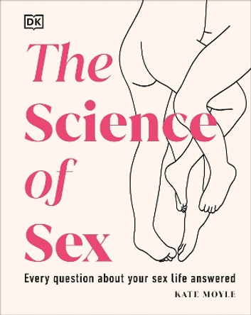 The Science of Sex: Every Question About Your Sex Life Answered by Kate Moyle 9780241593295