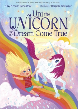 Uni The Unicorn And The Dream Come True by Amy Krouse Rosenthal 9781101936597